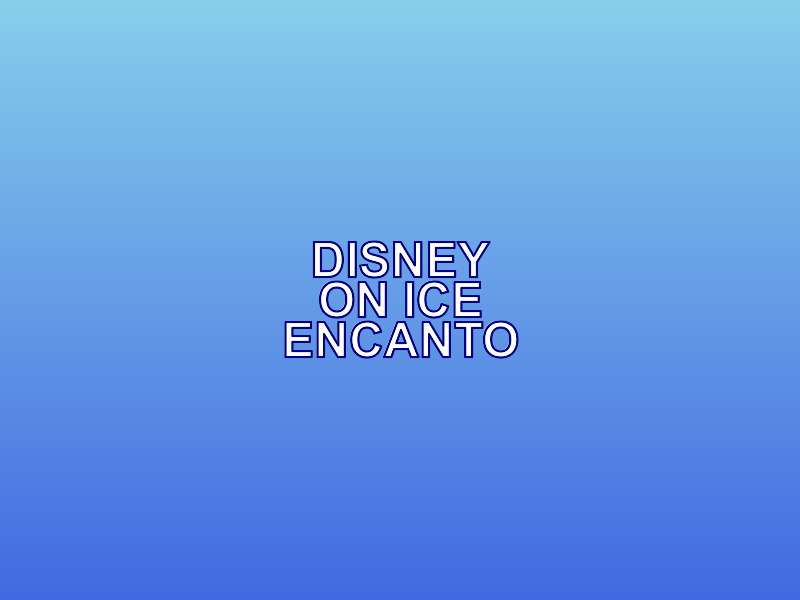 Disney On Ice: Encanto